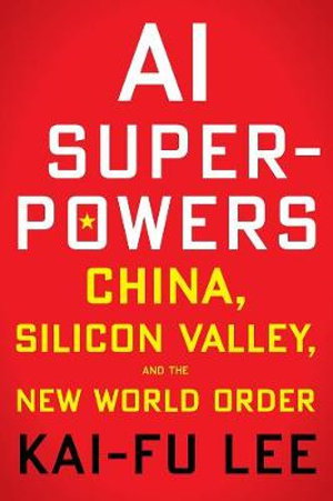Cover art for AI Superpowers: China, Silicon Valley and the New World Order