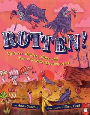 Cover art for Rotten! Vultures, Beetles, Slime and Nature's Other Decomposers
