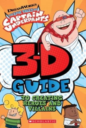 Cover art for Captain Underpants 3D Guide to Creating Heroes and Villains