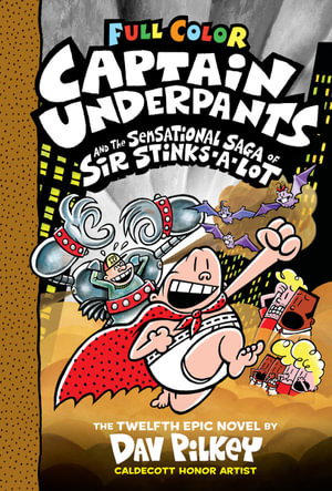 Cover art for Captain Underpants and the Sensational Saga of Sir Stinks-A-Lot (Captain Underpants #12 Color Edition)