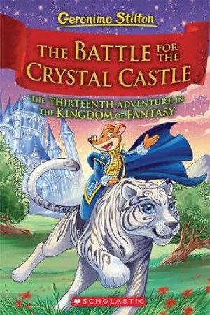 Cover art for Battle for the Crystal Castle 13 Geronimo Stilton and the Kingdom of Fantasy