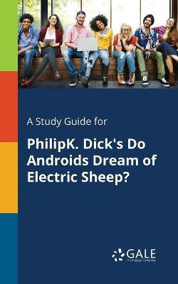 Cover art for A Study Guide for Philip K. Dick's Do Androids Dream of Electric Sheep?