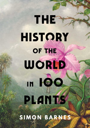 Cover art for The History of the World in 100 Plants