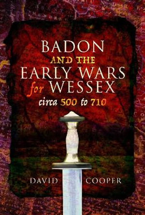 Cover art for Badon and the Early Wars for Wessex, circa 500 to 710