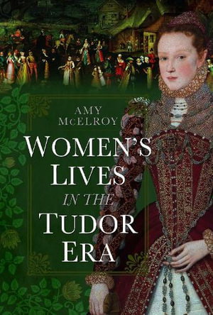 Cover art for Women's Lives in the Tudor Era