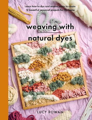 Cover art for Weaving with Natural Dyes