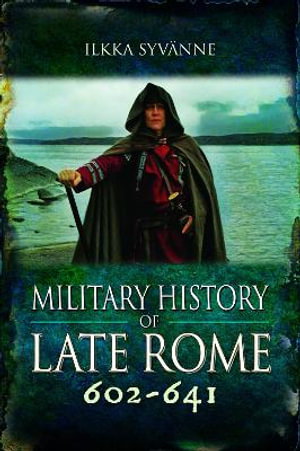 Cover art for Military History of Late Rome 602-641