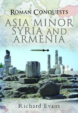 Cover art for Roman Conquests: Asia Minor, Syria and Armenia