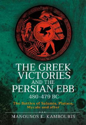 Cover art for The Greek Victories and the Persian Ebb 480-479 BC