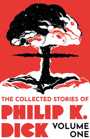 Cover art for The Collected Stories of Philip K. Dick Volume 1