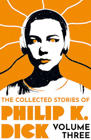 Cover art for Collected Stories of Philip K. Dick Volume 3