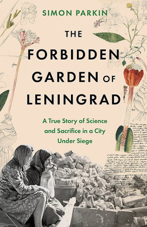 Cover art for Forbidden Garden A True Story of Science and Sacrifice in Besieged Leningrad