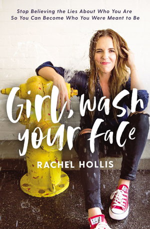 Cover art for Girl Wash Your Face Stop Believing the Lies About Who You Are so You Can Become Who You Were Meant to Be