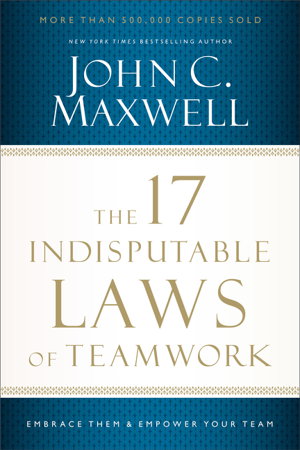 Cover art for The 17 Indisputable Laws of Teamwork Embrace Them and