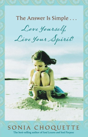Cover art for The Answer Is Simple....Love Yourself, Live Your Spirit!
