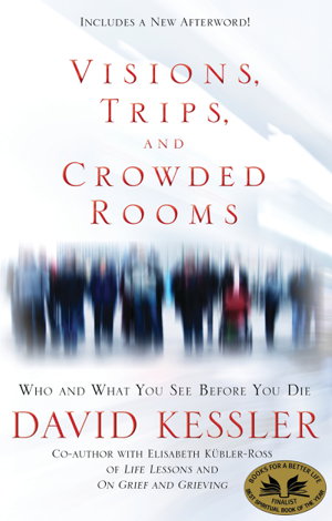 Cover art for Visions Trips And Crowded Rooms Who And What You See BeforeYou Die