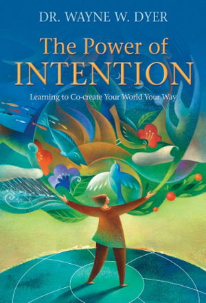 Cover art for Power of Intention Learning to Co-Create Your World Your Way The
