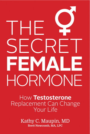 Cover art for The Secret Female Hormone: How Testosterone Replacement Can Change Your Life
