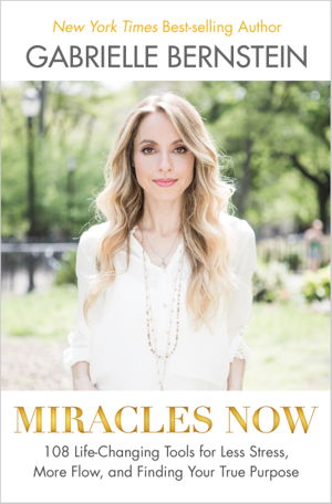 Cover art for Miracles Now 108 Life-Changing Tools for Less Stress, More Flow, and Finding