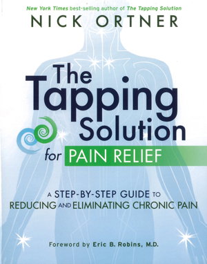 Cover art for The Tapping Solution For Pain Relief: A Step-By-Step Guide To Reducing And Eliminating Chronic Pain