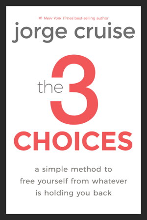 Cover art for The 3 Choices A Simple Method to Free Yourself from WhateverIs Holding You Back