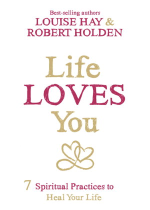 Cover art for Life Loves You: 7 Spiritual Practices to Heal Your Life