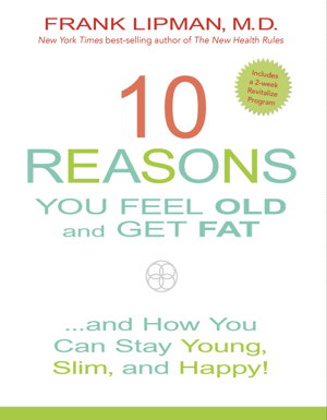 Cover art for 10 Reasons You Feel Old and Get Fat And How You Can Stay Young Slim and Happy!