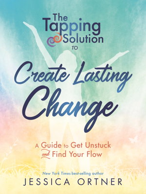 Cover art for The Tapping Solution To Create Lasting Change How To Get Unstuck And Find Your Flow