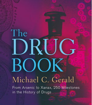 Cover art for Drug Book From Arsenic to Xanax 250 Milestones in the History of Drugs