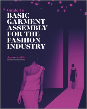 Cover art for Guide to Basic Garment Assembly for the Fashion Industry