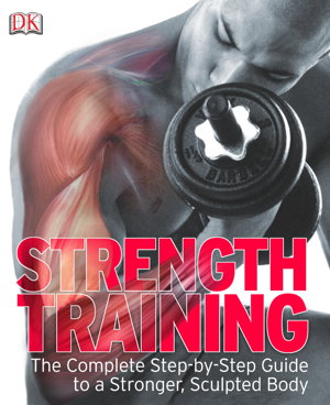 Cover art for Strength Training The Complete Step-by-Step Guide to a Stronger Sculpted Body