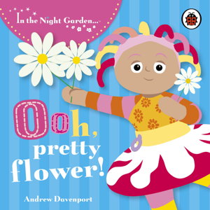 Cover art for In the Night Garden: Ooh, Pretty Flower!