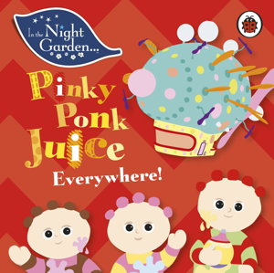Cover art for In the Night Garden: Pinky Ponk Juice Everywhere!