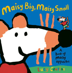 Cover art for Maisy Big Maisy Small A Book of Maisy Opposites