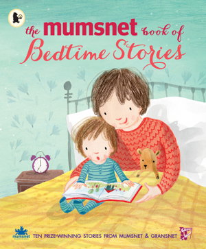 Cover art for The Mumsnet Book of Bedtime Stories Ten Prize-winning Stories fromMumsnet and Gr