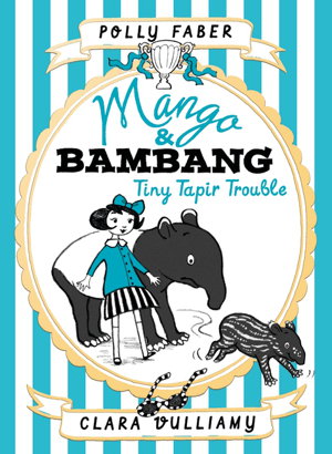 Cover art for Mango & Bambang Tiny Tapir Trouble (Book 3)