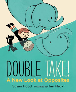 Cover art for Double Take! A New Look at Opposites