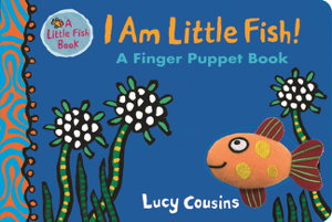 Cover art for I am Little Fish! A Finger Puppet Book