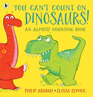 Cover art for You Can't Count on Dinosaurs: An Almost Counting Book