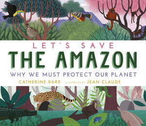 Cover art for Let's Save the Amazon: Why we must protect our planet