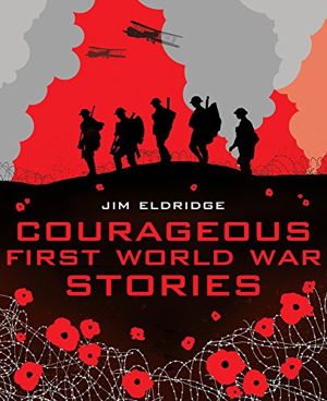 Cover art for Courageous First World War Stories