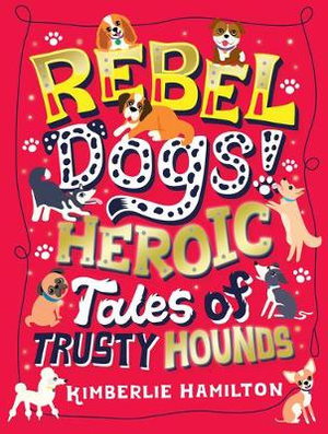 Cover art for Rebel Dogs! Heroic Tales of Trusty Hounds