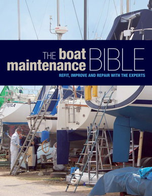 Cover art for The Boat Maintenance Bible Refit Improve and Repair with theExperts