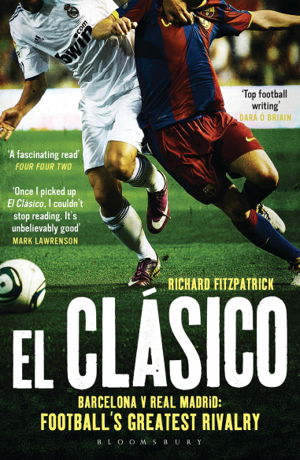 Cover art for El Clasico Barcelona V Real Madrid Football's Greatest Rivalry