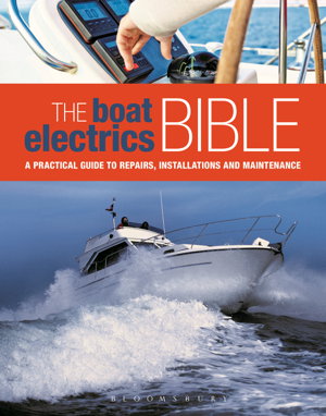 Cover art for Boat Electrics Bible A practical guide to repairs,
