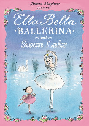 Cover art for Ella Bella Ballerina Ella Bella Ballerina and Swan Lake