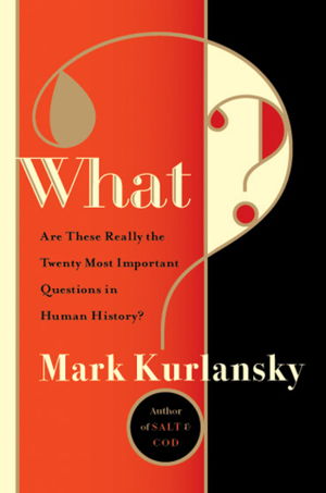 Cover art for What ? Are These Really the Twenty Most Important Questions in Human History