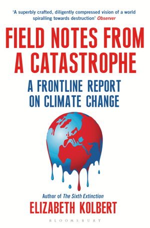 Cover art for Field Notes From A Catastrophe A Frontline Report On Climate Change