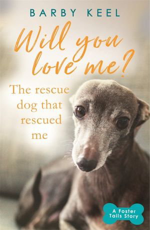 Cover art for Will You Love Me? The Rescue Dog that Rescued Me