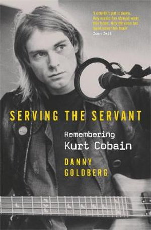 Cover art for Serving The Servant: Remembering Kurt Cobain